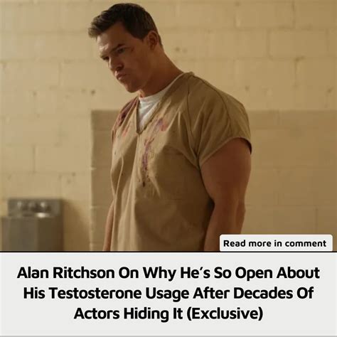 Alan Ritchson On Why Hes So Open About Using Testosterone